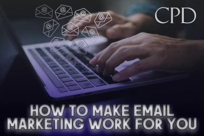 CPD – How to Make Email Marketing Work For You