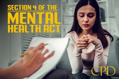 CPD – Section 4 of the Mental Health Act