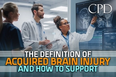 CPD – The Definition of Acquired Brain Injury and How to Support