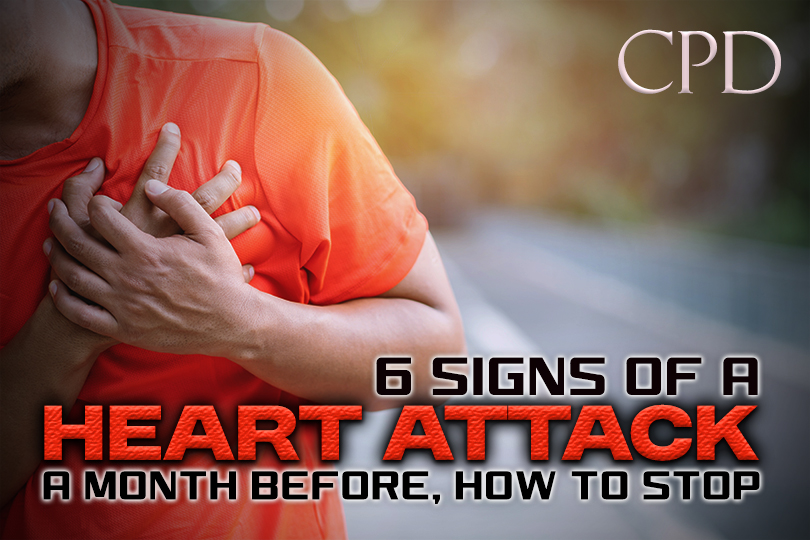 CPD – 6 Signs of a Heart Attack a Month Before, How to Stop