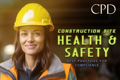 CPD - Construction Site Health & Safety: Best Practices for Compliance