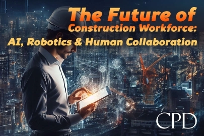 CPD - The Future of Construction Workforce: AI, Robotics & Human Collaboration